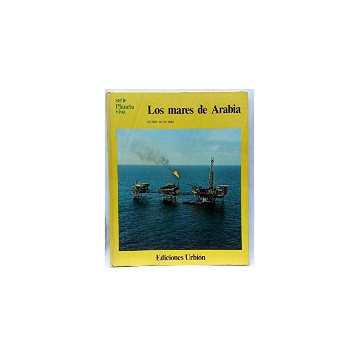 LOS MARES DE ARABIA - BERTINO, Serge.